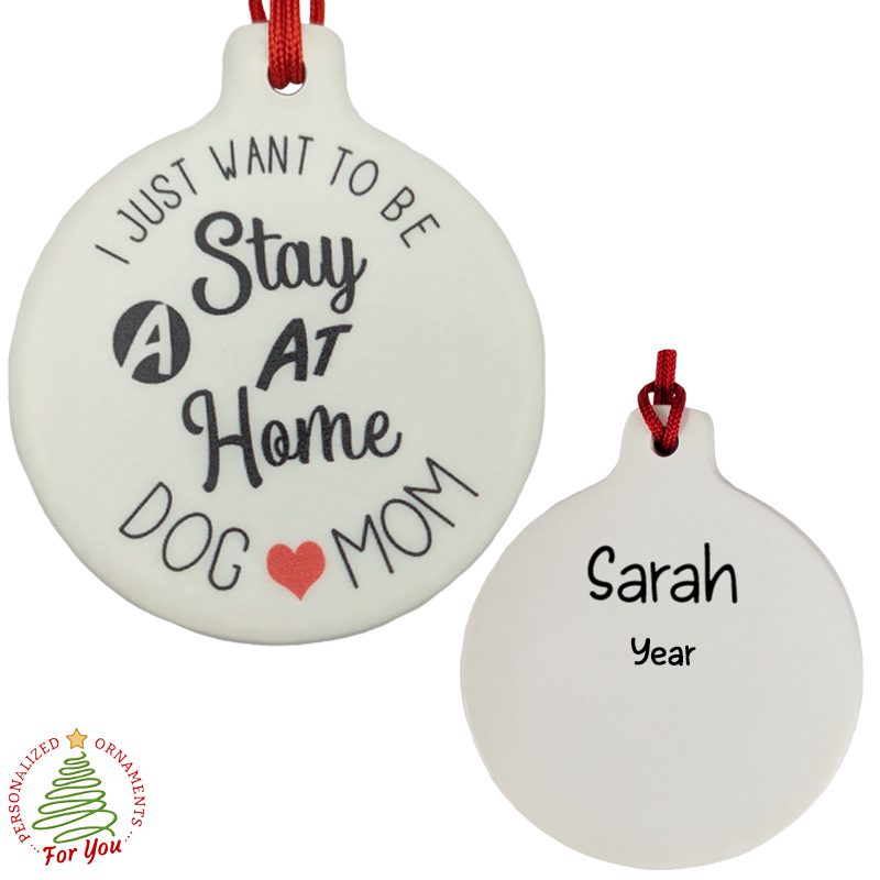 Personalized Stay At Home Dog Mom Ceramic Disk Ornament